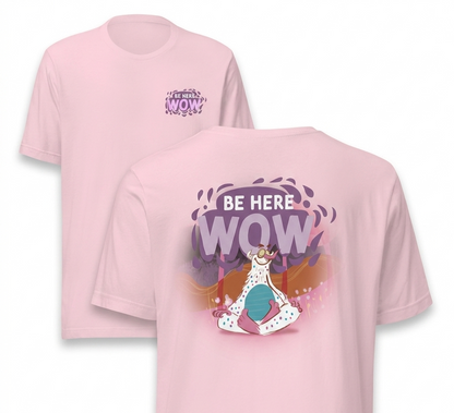 Be Here WOW | Adult Tee
