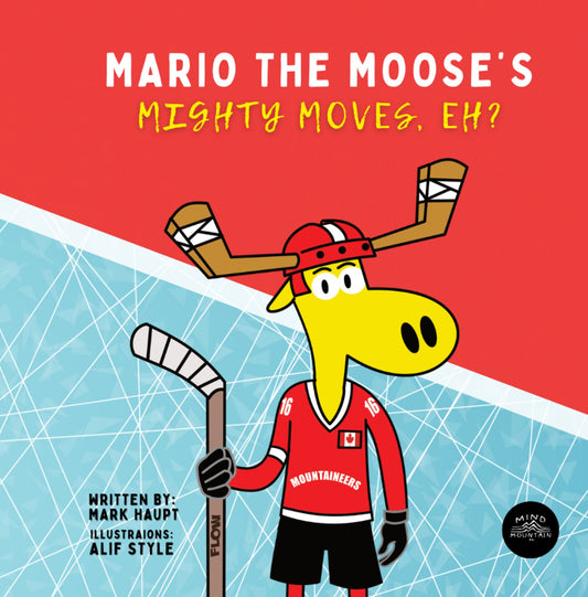 Mario The Moose’s Mighty Moves, Eh?! – eBook
