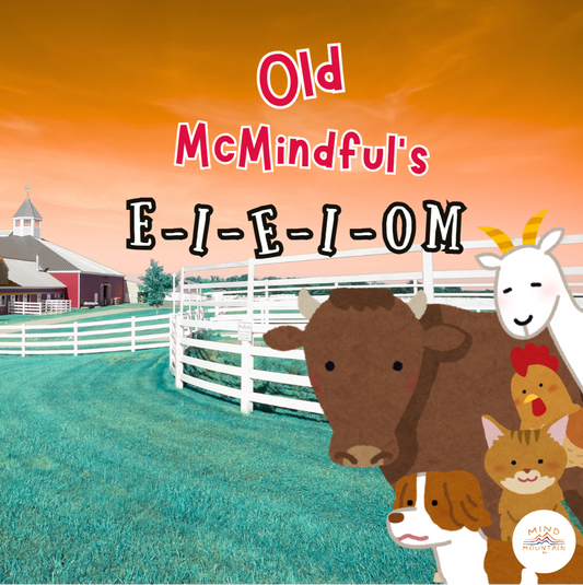 Old McMindful’s – E-I-E-I-OM: A Rhyming Bedtime Story of Farmyard Fun, Mindful Animals & a Guided Meditation Adventure